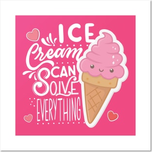 Ice Cream can solve everything Posters and Art
